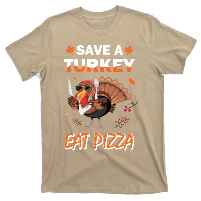 Funny Cute ''Save A Turkey Eat Pizza'' Thanksgiving Turkey Day Pizza Lover For T-Shirt