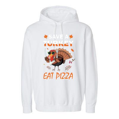 Funny Cute ''Save A Turkey Eat Pizza'' Thanksgiving Turkey Day Pizza Lover For Garment-Dyed Fleece Hoodie