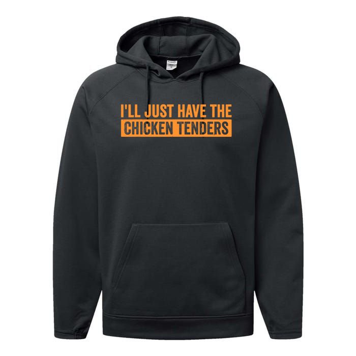 Funny Chicken Sayings ILl Just Have The Chicken Tenders Performance Fleece Hoodie