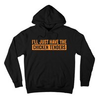 Funny Chicken Sayings ILl Just Have The Chicken Tenders Hoodie