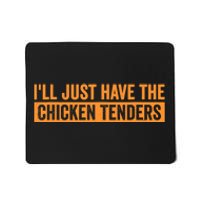 Funny Chicken Sayings ILl Just Have The Chicken Tenders Mousepad