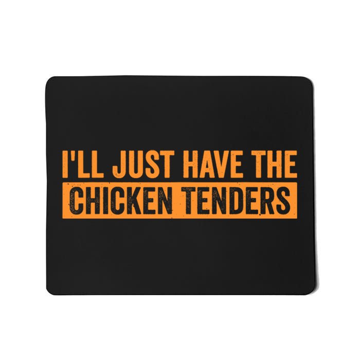 Funny Chicken Sayings ILl Just Have The Chicken Tenders Mousepad