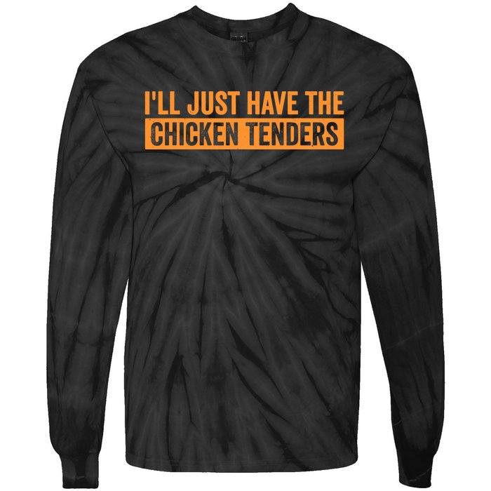 Funny Chicken Sayings ILl Just Have The Chicken Tenders Tie-Dye Long Sleeve Shirt