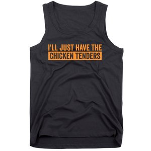 Funny Chicken Sayings ILl Just Have The Chicken Tenders Tank Top