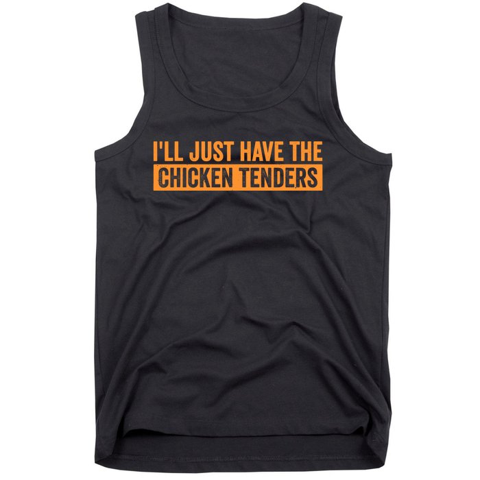 Funny Chicken Sayings ILl Just Have The Chicken Tenders Tank Top