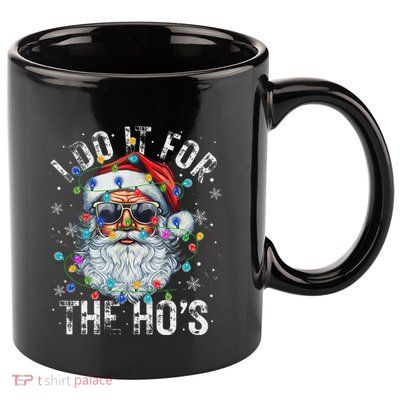 Funny Christmas Santa Claus I Do It For The Hos Cute Xmas 11oz C Handle Ceramic Mug