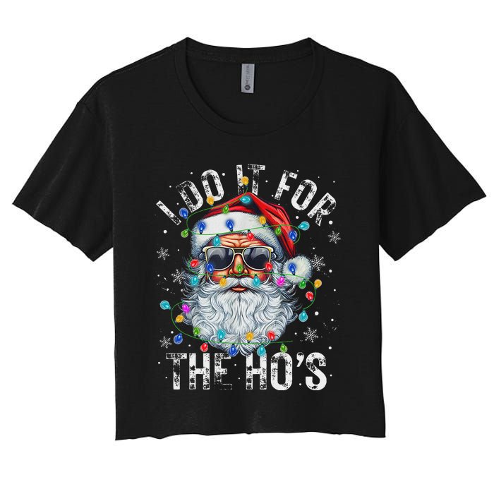 Funny Christmas Santa Claus I Do It For The Hos Cute Xmas Women's Crop Top Tee