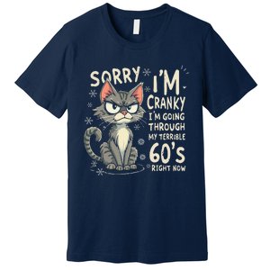 Fun Cat Sorry IM Cranky IM Going Through My Terrible 60S Premium T-Shirt