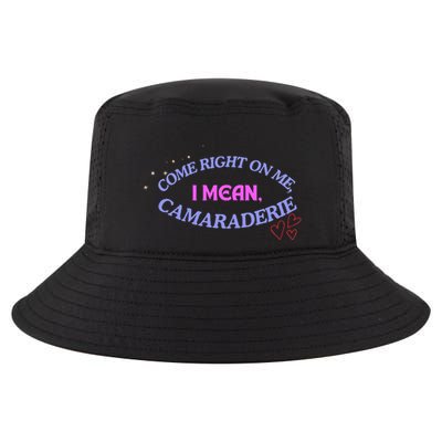 Funny Camaraderie Spelling Come Right On Me Cool Comfort Performance Bucket Hat