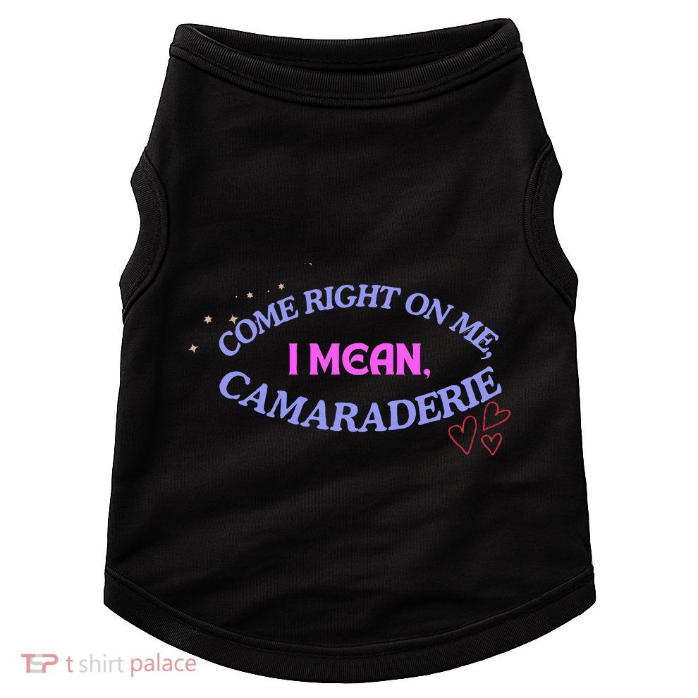 Funny Camaraderie Spelling Come Right On Me Doggie Tank