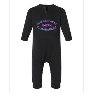 Funny Camaraderie Spelling Come Right On Me Infant Fleece One Piece