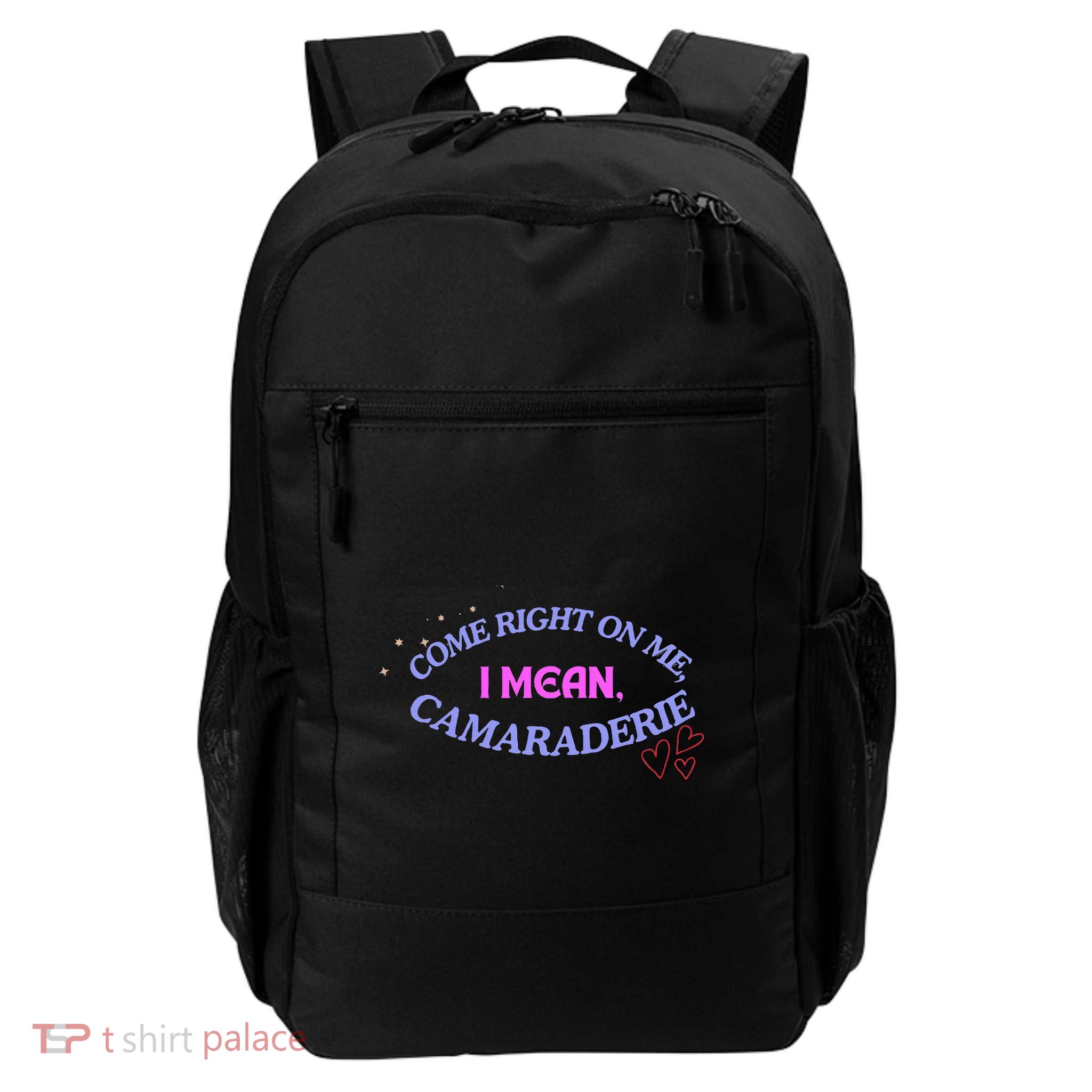Funny Camaraderie Spelling Come Right On Me Backpack