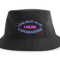 Funny Camaraderie Spelling Come Right On Me Sustainable Bucket Hat
