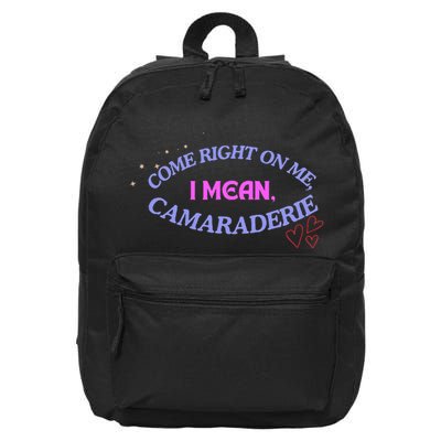 Funny Camaraderie Spelling Come Right On Me 16 in Basic Backpack