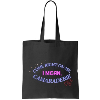 Funny Camaraderie Spelling Come Right On Me Bag