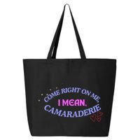 Funny Camaraderie Spelling Come Right On Me 25L Jumbo Tote