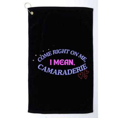 Funny Camaraderie Spelling Come Right On Me Golf Towel