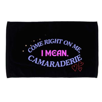 Funny Camaraderie Spelling Come Right On Me Microfiber Hand Towel