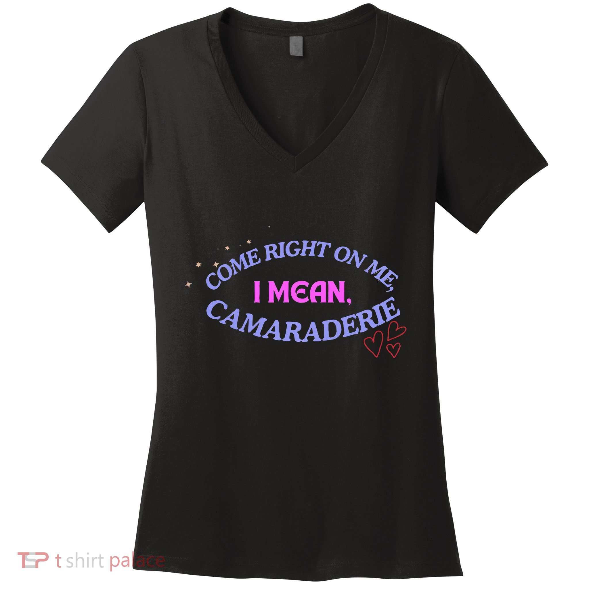 Funny Camaraderie Spelling Come Right On Me Women's V-Neck T-Shirt