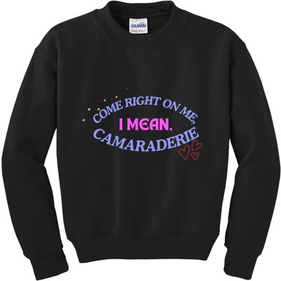 Funny Camaraderie Spelling Come Right On Me Kids Sweatshirt