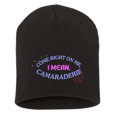 Funny Camaraderie Spelling Come Right On Me Short Acrylic Beanie