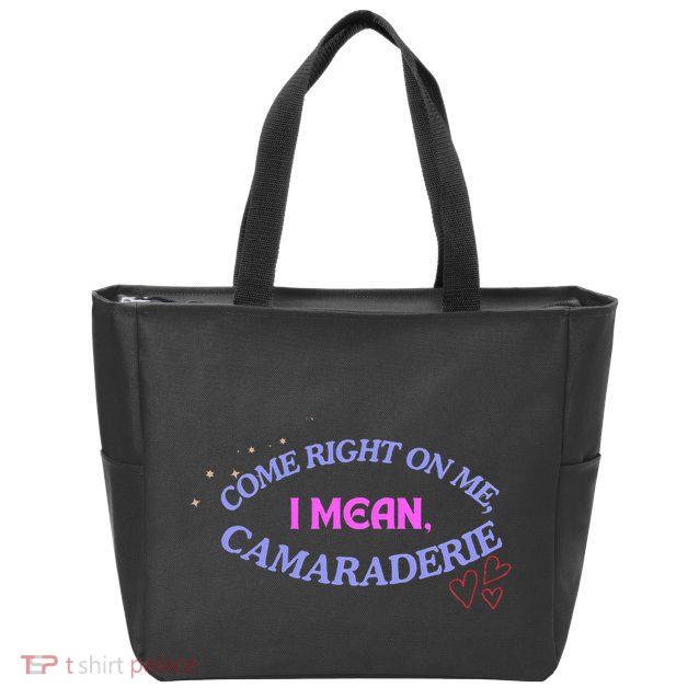 Funny Camaraderie Spelling Come Right On Me Zip Tote Bag