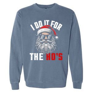 Funny Christmas Santa Claus I Do It For The Hos Cute Xmas Cool Gift Garment-Dyed Sweatshirt