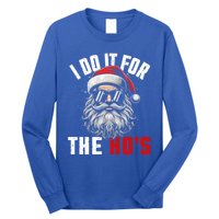 Funny Christmas Santa Claus I Do It For The Hos Cute Xmas Cool Gift Long Sleeve Shirt