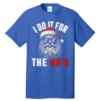 Funny Christmas Santa Claus I Do It For The Hos Cute Xmas Cool Gift Tall T-Shirt