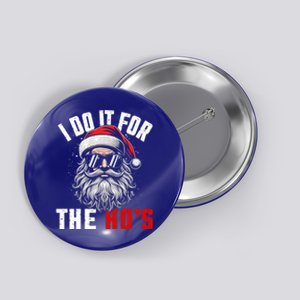 Funny Christmas Santa Claus I Do It For The Hos Cute Xmas Cool Gift Button