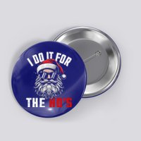 Funny Christmas Santa Claus I Do It For The Hos Cute Xmas Cool Gift Button