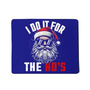 Funny Christmas Santa Claus I Do It For The Hos Cute Xmas Cool Gift Mousepad