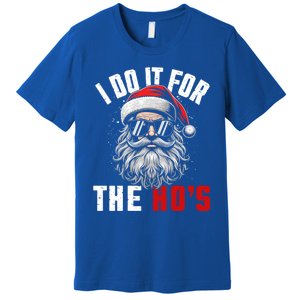 Funny Christmas Santa Claus I Do It For The Hos Cute Xmas Cool Gift Premium T-Shirt