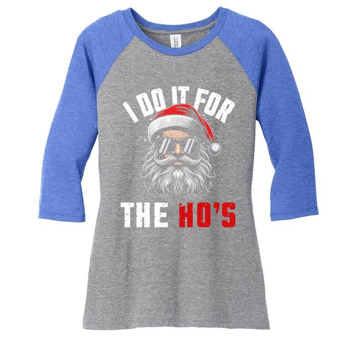 Funny Christmas Santa Claus I Do It For The Hos Cute Xmas Cool Gift Women's Tri-Blend 3/4-Sleeve Raglan Shirt