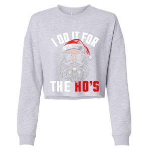 Funny Christmas Santa Claus I Do It For The Hos Cute Xmas Cool Gift Cropped Pullover Crew