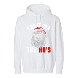 Funny Christmas Santa Claus I Do It For The Hos Cute Xmas Cool Gift Garment-Dyed Fleece Hoodie