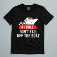 Funny Cruise Ship Rule #1 DonT Fall Off The Boat Funny Cruise Ship Meme T-Shirt