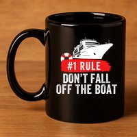 Funny Cruise Ship Rule #1 DonT Fall Off The Boat Funny Cruise Ship Meme 11oz C Handle Ceramic Mug