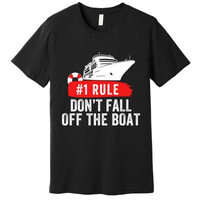 Funny Cruise Ship Rule #1 DonT Fall Off The Boat Funny Cruise Ship Meme Premium T-Shirt