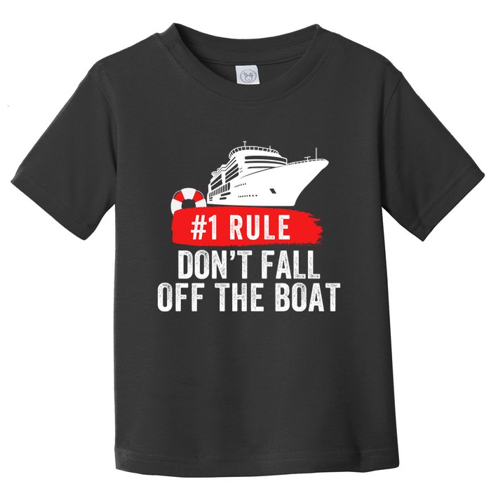Funny Cruise Ship Rule #1 DonT Fall Off The Boat Funny Cruise Ship Meme Toddler T-Shirt