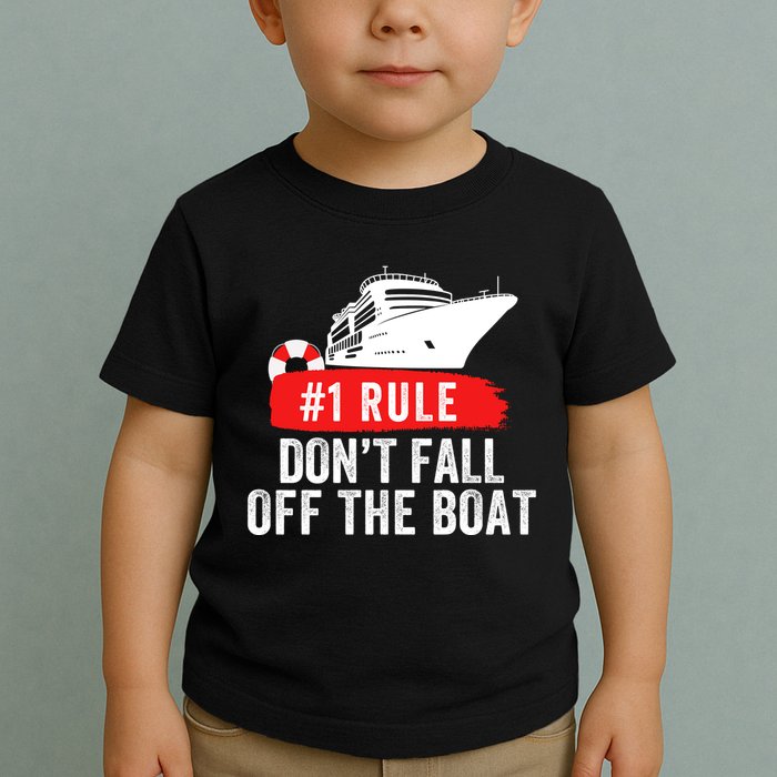 Funny Cruise Ship Rule #1 DonT Fall Off The Boat Funny Cruise Ship Meme Toddler T-Shirt