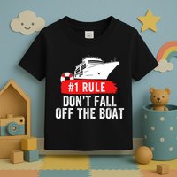 Funny Cruise Ship Rule #1 DonT Fall Off The Boat Funny Cruise Ship Meme Toddler T-Shirt