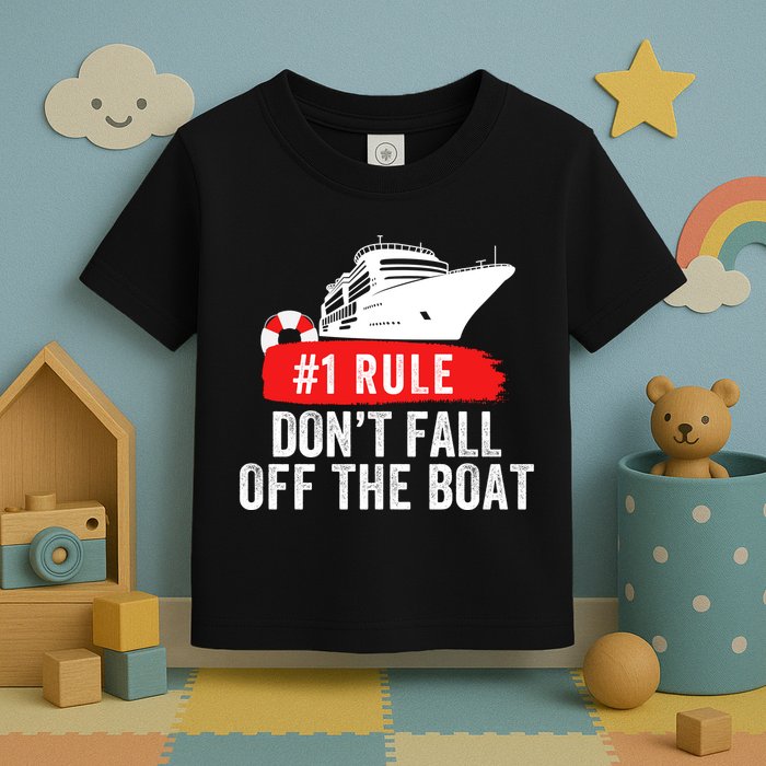 Funny Cruise Ship Rule #1 DonT Fall Off The Boat Funny Cruise Ship Meme Toddler T-Shirt