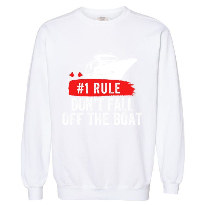Funny Cruise Ship Rule #1 DonT Fall Off The Boat Funny Cruise Ship Meme Garment-Dyed Sweatshirt