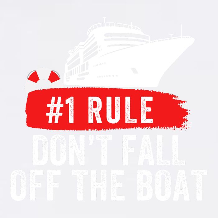 Funny Cruise Ship Rule #1 DonT Fall Off The Boat Funny Cruise Ship Meme Garment-Dyed Sweatshirt