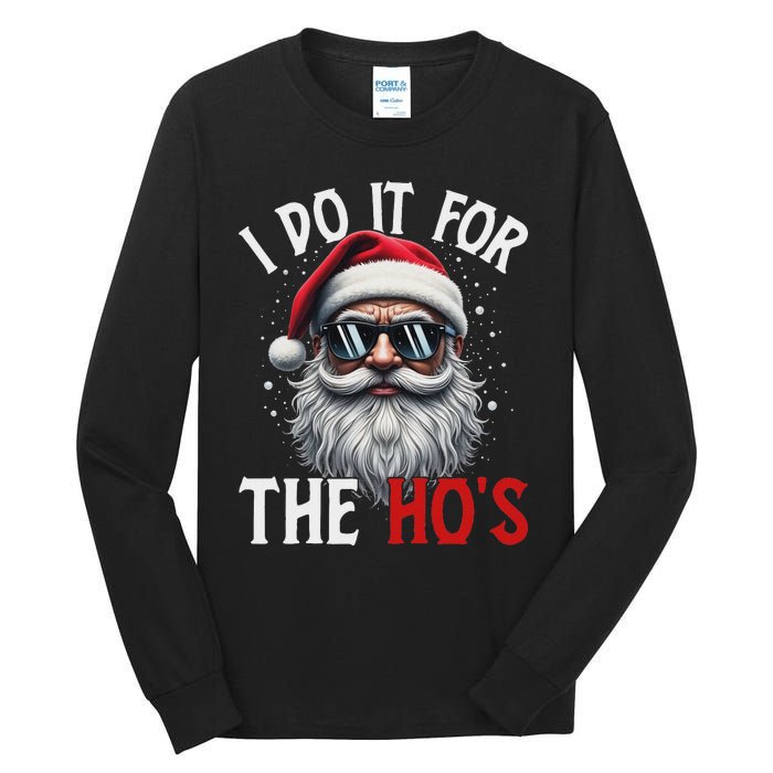 Funny Christmas Santa Claus I Do It For The Hos Cute Xmas Long Sleeve Tall Long Sleeve T-Shirt