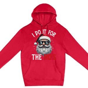 Funny Christmas Santa Claus I Do It For The Hos Cute Xmas Long Sleeve Premium Pullover Hoodie