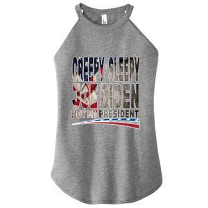 Funny Creepy Sleepy Joe Biden Not My President Funny Gift Meaningful Gift Women's Perfect Tri Rocker Tank