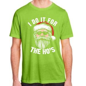 Funny Christmas Santa I Do It For The Hos Holiday Mood Funny Gift Cute Gift Adult ChromaSoft Performance T-Shirt