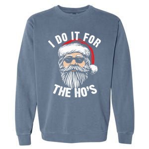 Funny Christmas Santa I Do It For The Hos Holiday Mood Funny Gift Cute Gift Garment-Dyed Sweatshirt